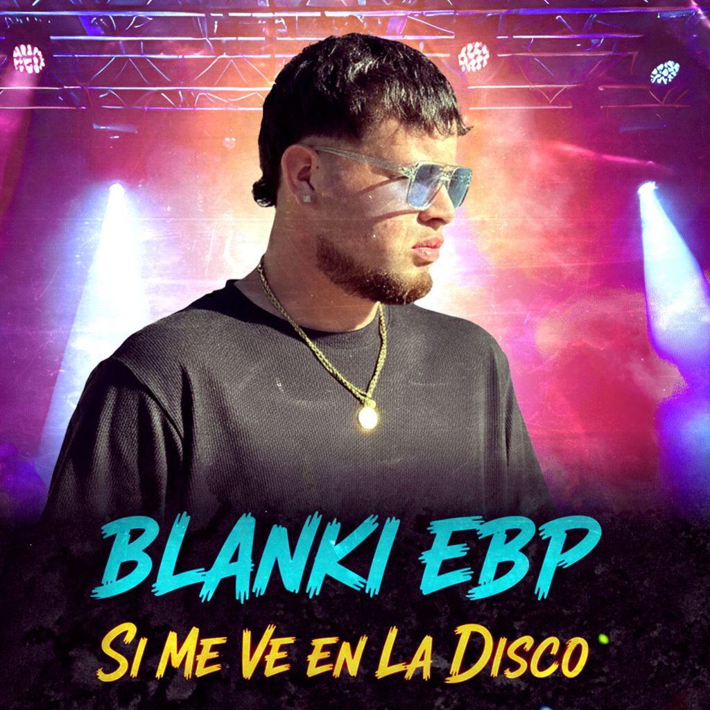 Blanki EBP presenta "Si Me Ve en La Disco"